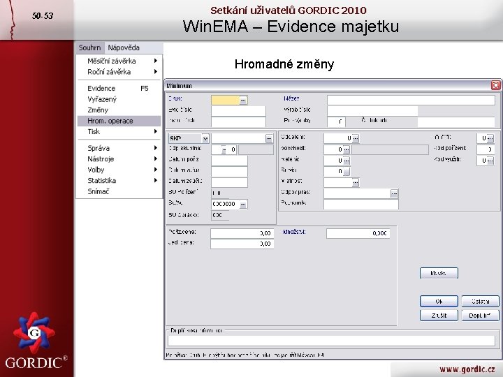 50 -53 Setkání uživatelů GORDIC 2010 Win. EMA – Evidence majetku Hromadné změny 