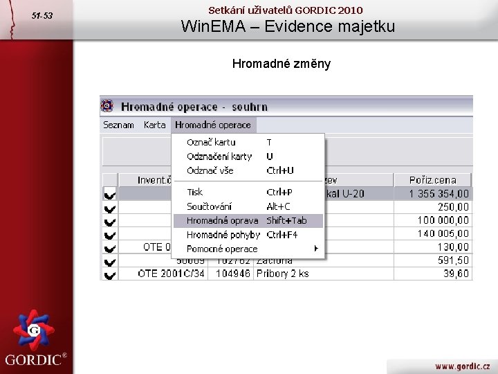 51 -53 Setkání uživatelů GORDIC 2010 Win. EMA – Evidence majetku Hromadné změny 