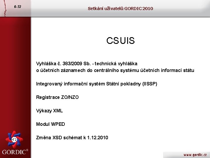 6 -53 Setkání uživatelů GORDIC 2010 CSUIS Vyhláška č. 383/2009 Sb. - technická vyhláška