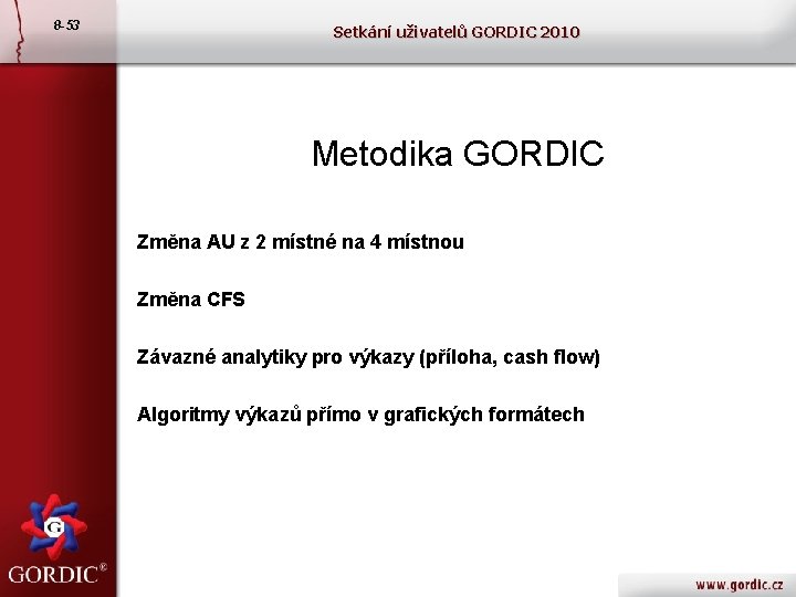 8 -53 Setkání uživatelů GORDIC 2010 Metodika GORDIC Změna AU z 2 místné na