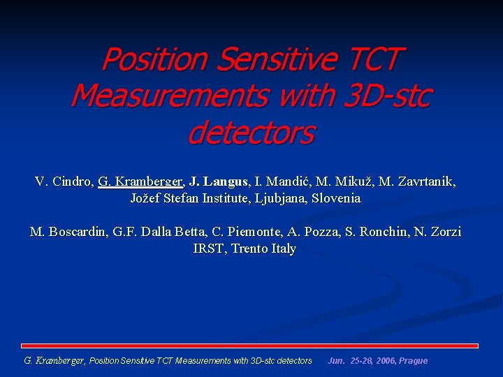 Position Sensitive TCT Measurements with 3 D-stc detectors V. Cindro, G. Kramberger, J. Langus,