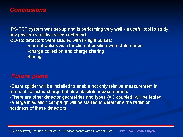 Conclusions • PS-TCT system was set-up and is performing very well - a useful