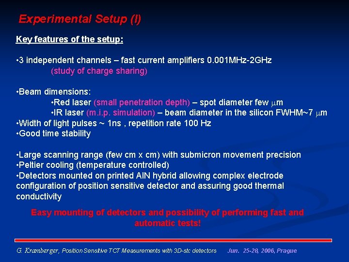 Experimental Setup (I) Key features of the setup: • 3 independent channels – fast