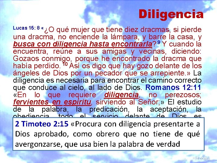 Diligencia Lucas 15: 8 «¿O qué mujer que tiene diez dracmas, si pierde una