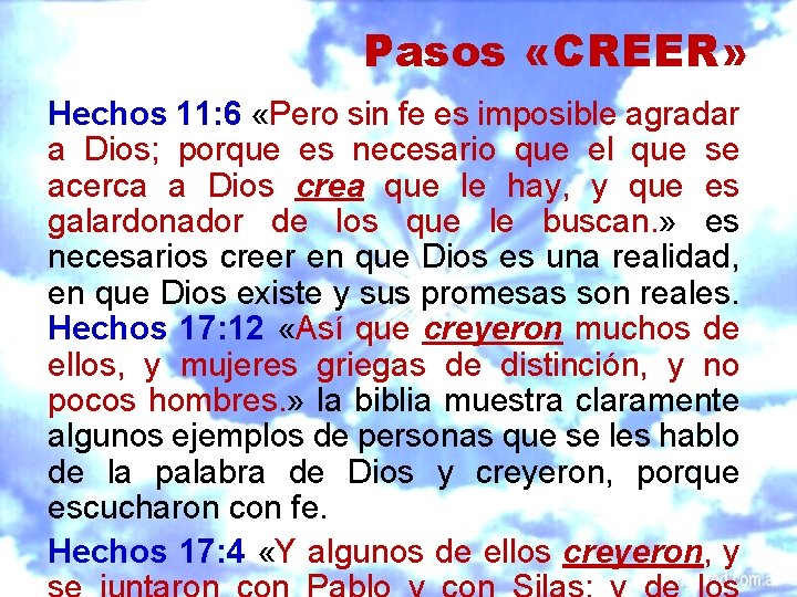 Pasos «CREER» Hechos 11: 6 «Pero sin fe es imposible agradar a Dios; porque