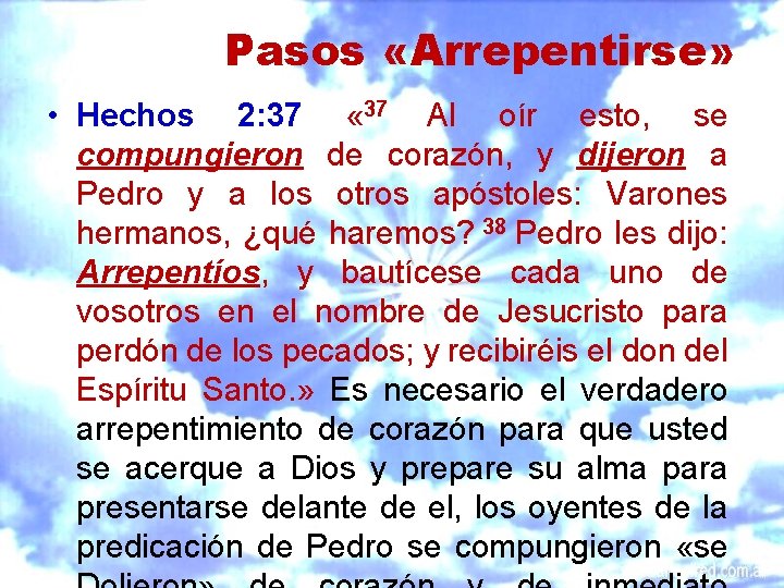 Pasos «Arrepentirse» • Hechos 2: 37 « 37 Al oír esto, se compungieron de