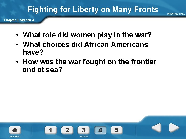 Fighting for Liberty on Many Fronts Chapter 6, Section 4 • What role did