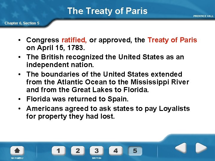 The Treaty of Paris Chapter 6, Section 5 • Congress ratified, or approved, the