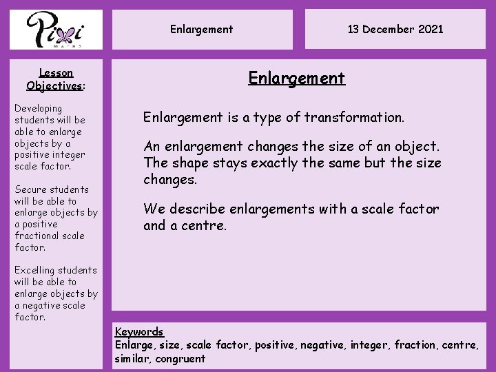 13 December 2021 Enlargement Lesson Objectives: Developing students will be able to enlarge objects