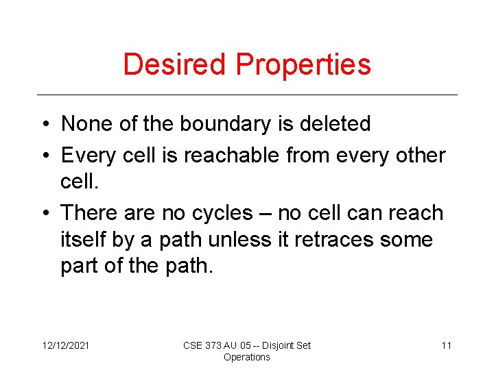 Desired Properties • None of the boundary is deleted • Every cell is reachable