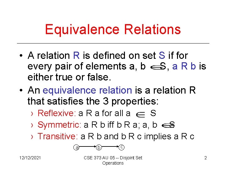 Equivalence Relations • A relation R is defined on set S if for every