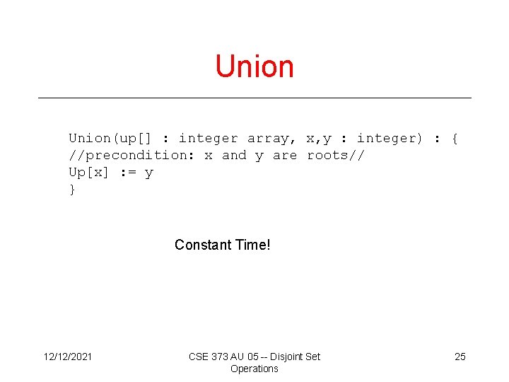 Union(up[] : integer array, x, y : integer) : { //precondition: x and y