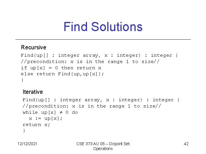 Find Solutions Recursive Find(up[] : integer array, x : integer) : integer { //precondition: