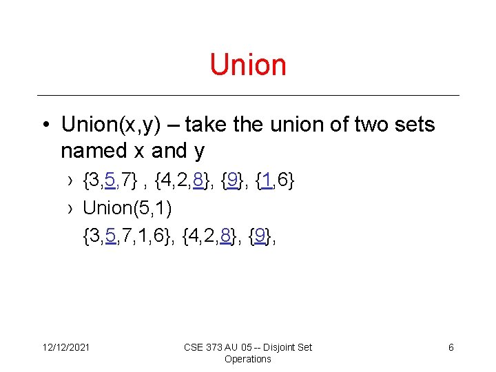 Union • Union(x, y) – take the union of two sets named x and