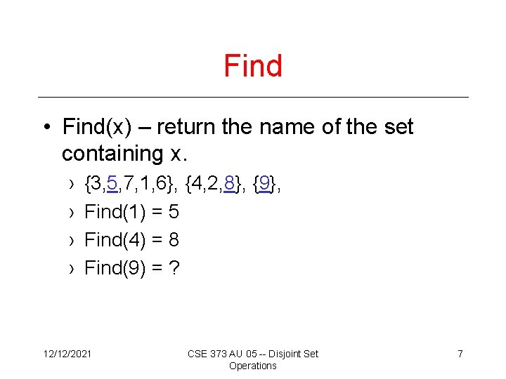 Find • Find(x) – return the name of the set containing x. › ›