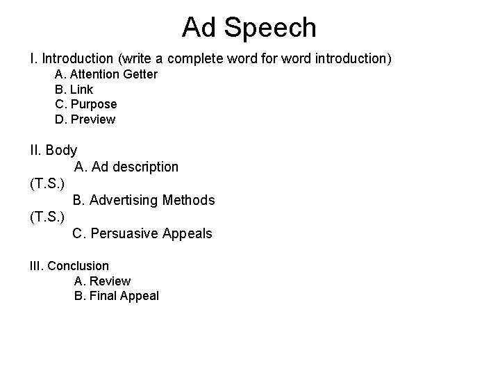 Ad Speech I. Introduction (write a complete word for word introduction) A. Attention Getter