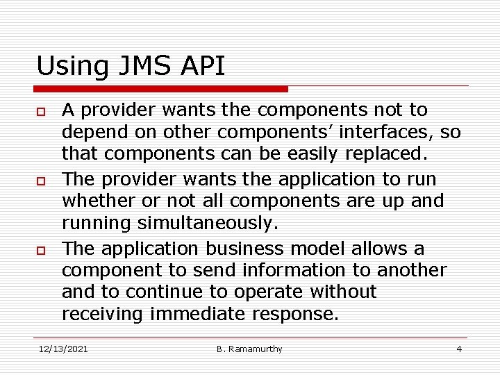 Using JMS API o o o A provider wants the components not to depend