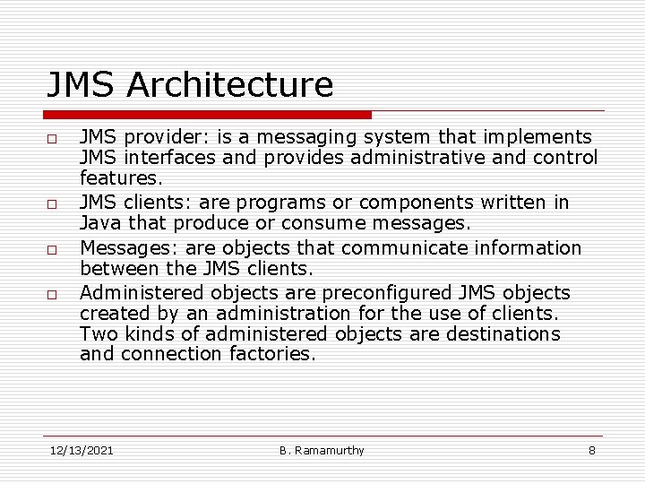 JMS Architecture o o JMS provider: is a messaging system that implements JMS interfaces