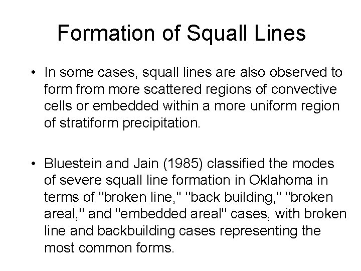Formation of Squall Lines • In some cases, squall lines are also observed to