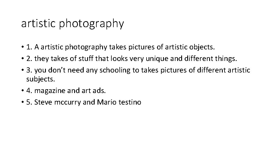 artistic photography • 1. A artistic photography takes pictures of artistic objects. • 2.