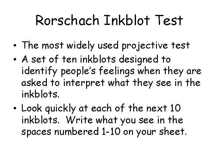 Rorschach Inkblot Test • The most widely used projective test • A set of