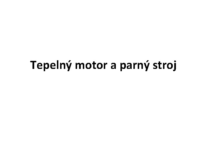 Tepelný motor a parný stroj 