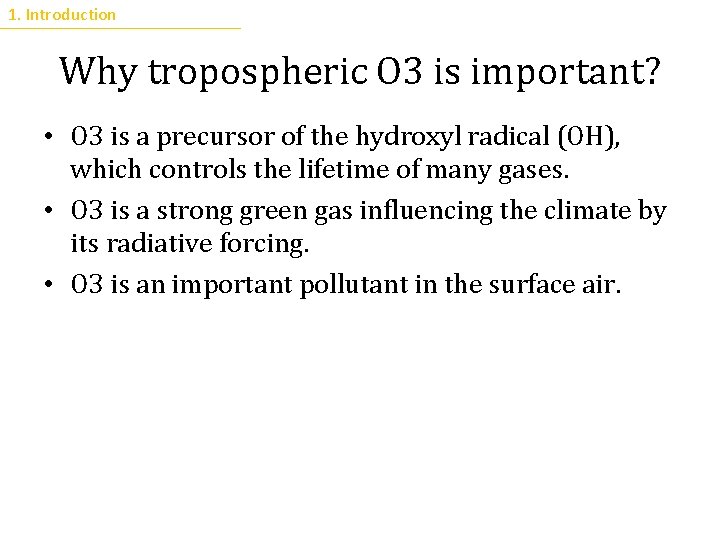 1. Introduction Why tropospheric O 3 is important? • O 3 is a precursor