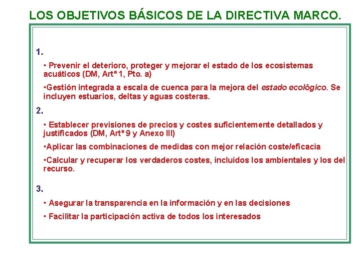 LOS OBJETIVOS BÁSICOS DE LA DIRECTIVA MARCO. 1. • Prevenir el deterioro, proteger y