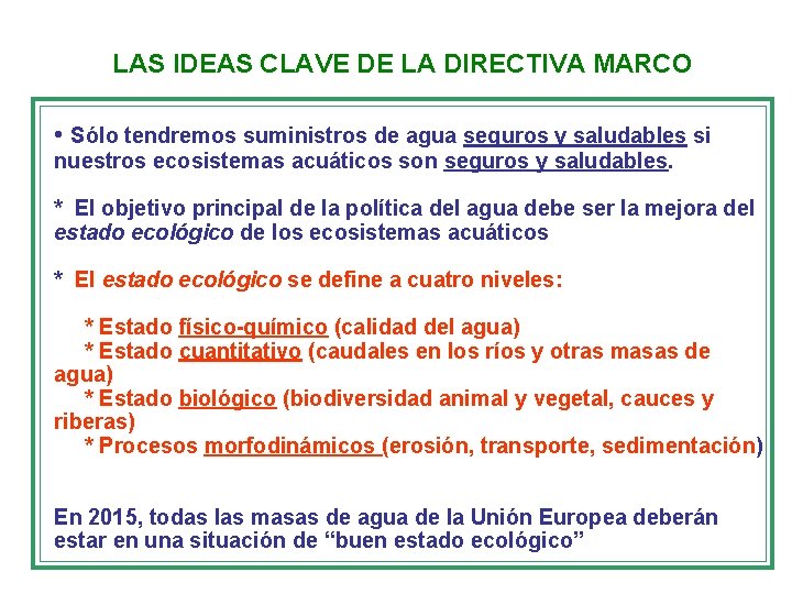 LAS IDEAS CLAVE DE LA DIRECTIVA MARCO • Sólo tendremos suministros de agua seguros