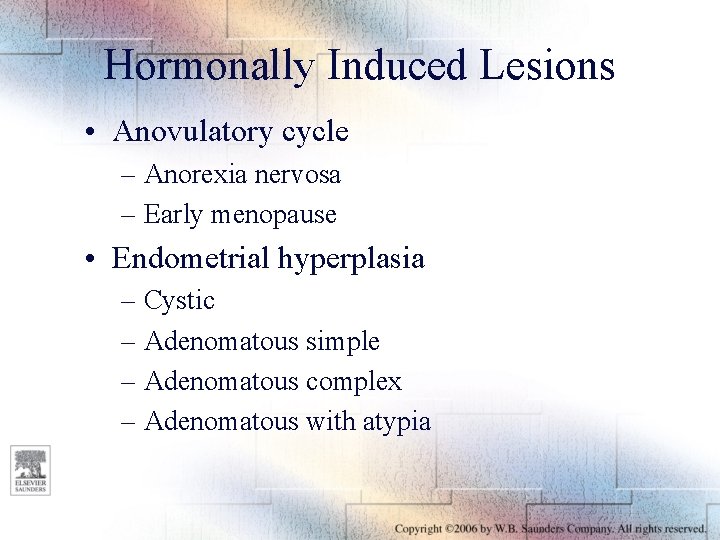 Hormonally Induced Lesions • Anovulatory cycle – Anorexia nervosa – Early menopause • Endometrial