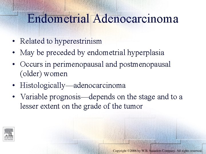 Endometrial Adenocarcinoma • Related to hyperestrinism • May be preceded by endometrial hyperplasia •