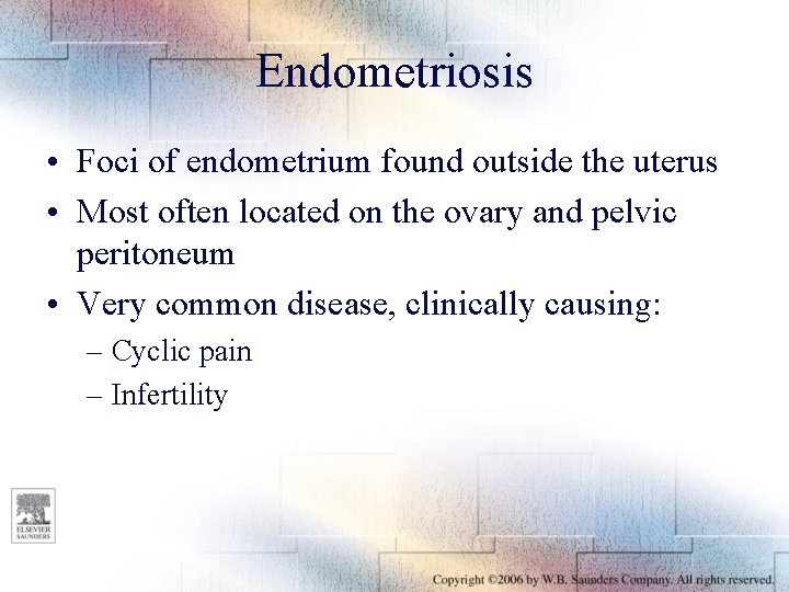 Endometriosis • Foci of endometrium found outside the uterus • Most often located on