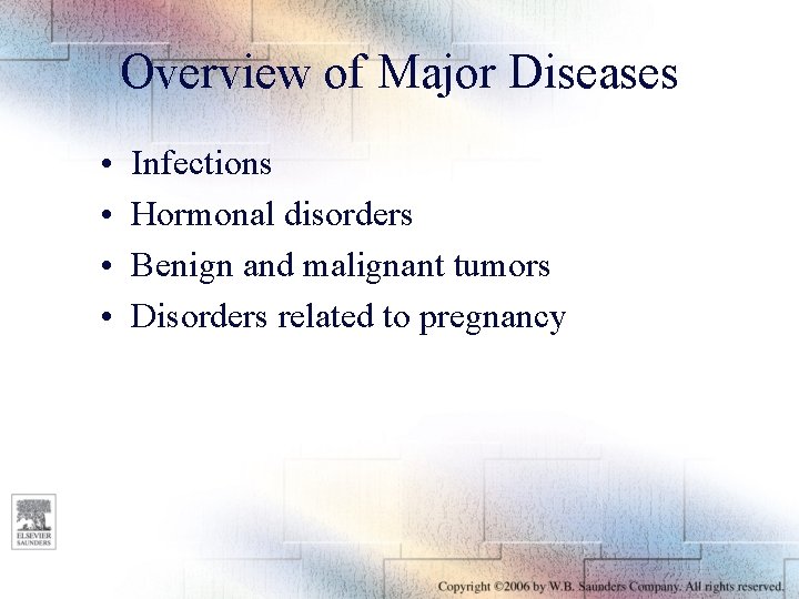 Overview of Major Diseases • • Infections Hormonal disorders Benign and malignant tumors Disorders