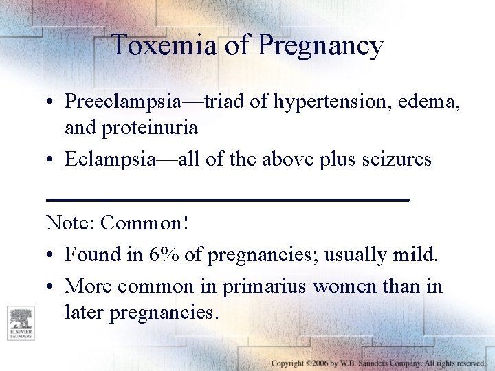 Toxemia of Pregnancy • Preeclampsia—triad of hypertension, edema, and proteinuria • Eclampsia—all of the