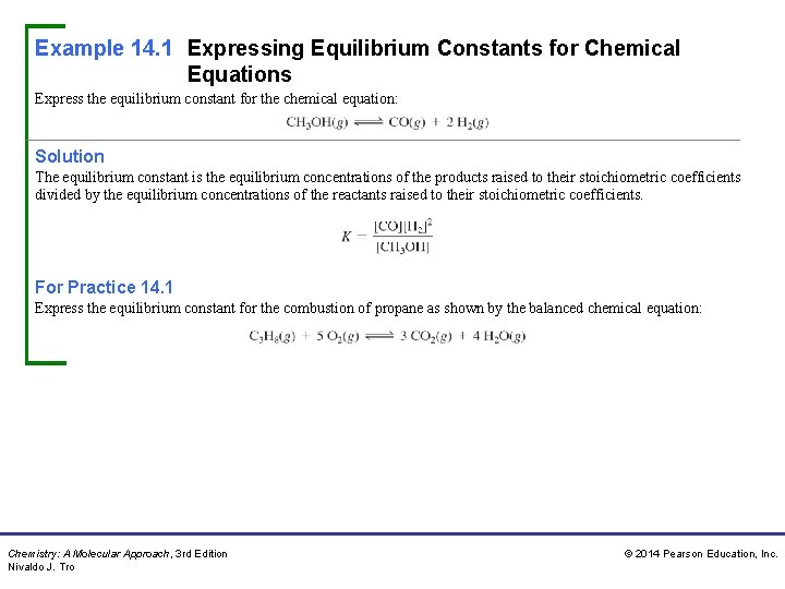 Example 14. 1 Expressing Equilibrium Constants for Chemical Equations Express the equilibrium constant for