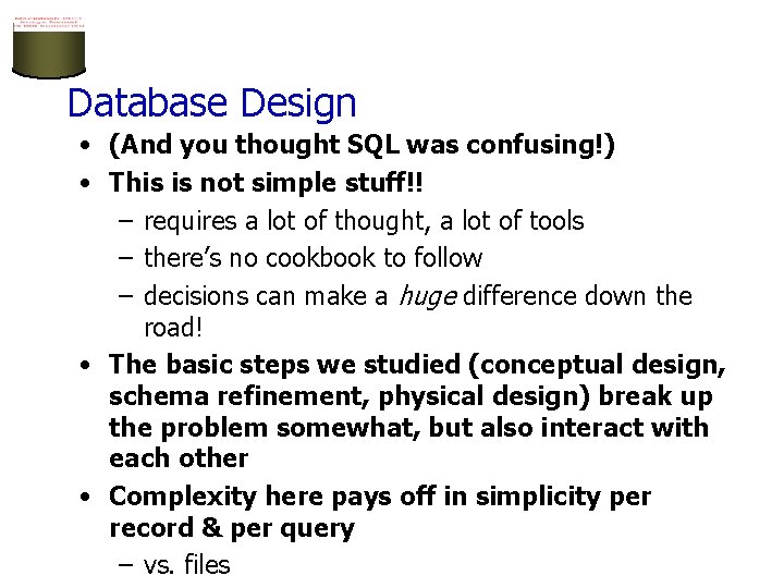 Database Design • (And you thought SQL was confusing!) • This is not simple