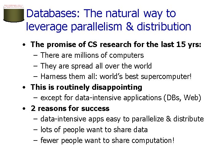 Databases: The natural way to leverage parallelism & distribution • The promise of CS
