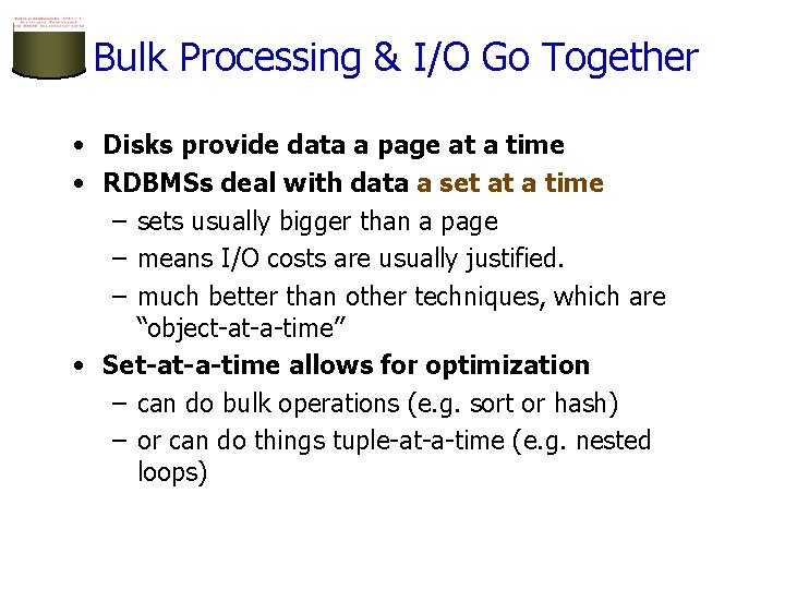 Bulk Processing & I/O Go Together • Disks provide data a page at a