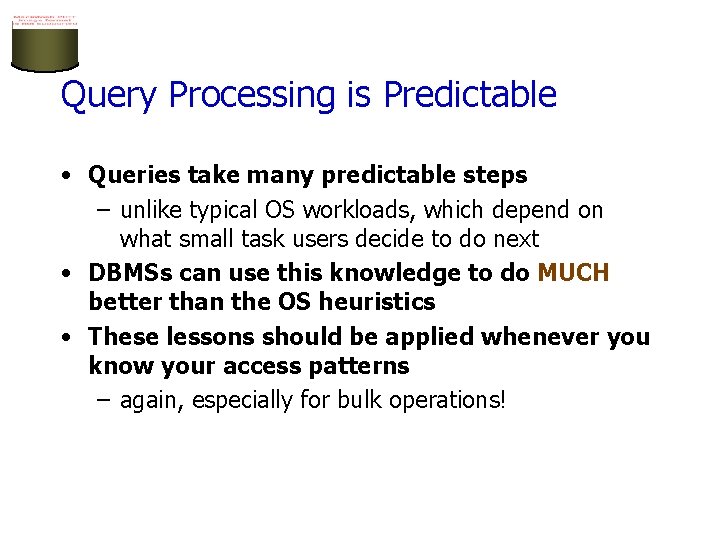 Query Processing is Predictable • Queries take many predictable steps – unlike typical OS