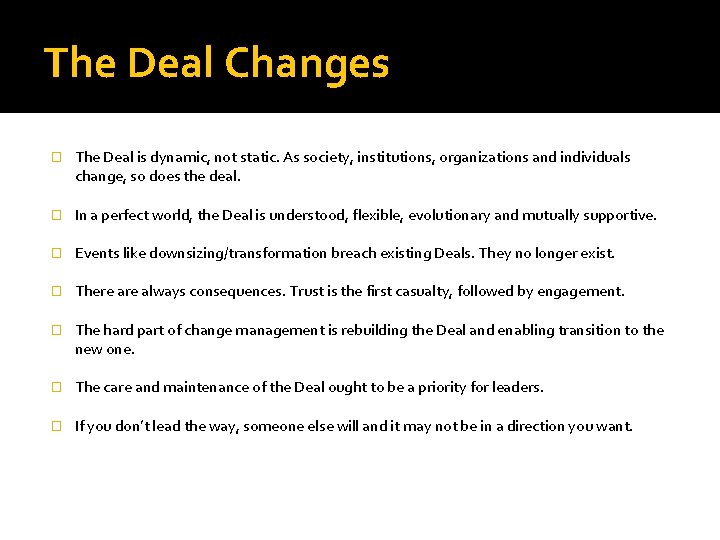 The Deal Changes � The Deal is dynamic, not static. As society, institutions, organizations