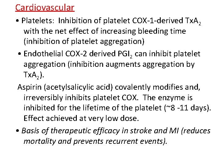 Cardiovascular • Platelets: Inhibition of platelet COX-1 -derived Tx. A 2 with the net