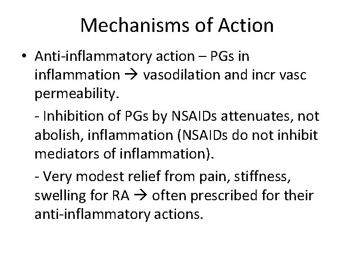 Mechanisms of Action • Anti-inflammatory action – PGs in inflammation vasodilation and incr vasc