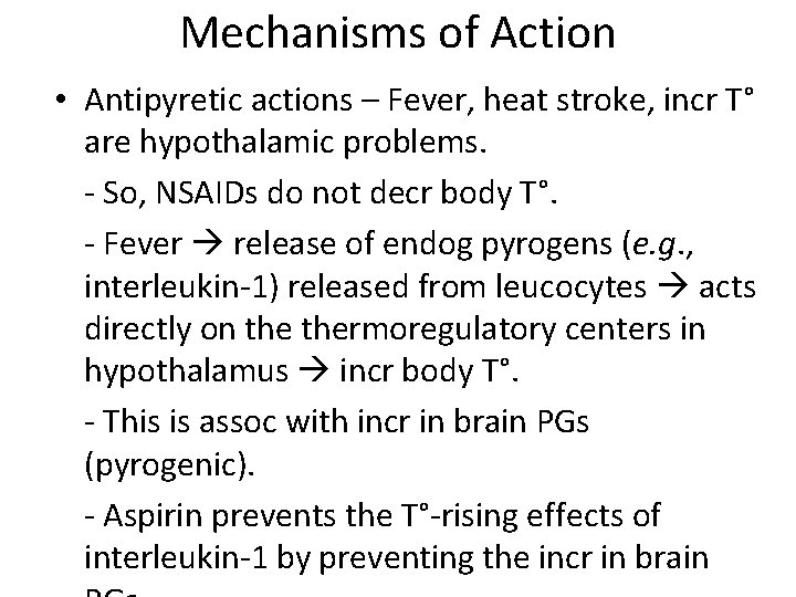 Mechanisms of Action • Antipyretic actions – Fever, heat stroke, incr T° are hypothalamic
