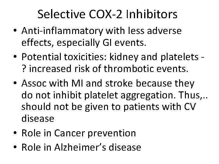 Selective COX-2 Inhibitors • Anti-inflammatory with less adverse effects, especially GI events. • Potential