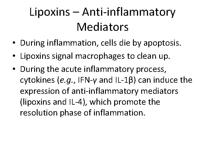 Lipoxins – Anti-inflammatory Mediators • During inflammation, cells die by apoptosis. • Lipoxins signal