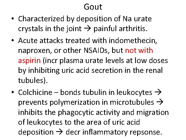 Gout • Characterized by deposition of Na urate crystals in the joint painful arthritis.