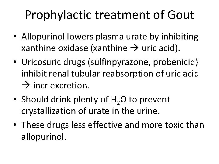 Prophylactic treatment of Gout • Allopurinol lowers plasma urate by inhibiting xanthine oxidase (xanthine