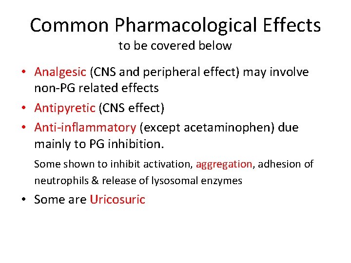 Common Pharmacological Effects to be covered below • Analgesic (CNS and peripheral effect) may