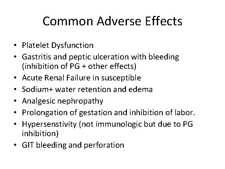 Common Adverse Effects • Platelet Dysfunction • Gastritis and peptic ulceration with bleeding (inhibition