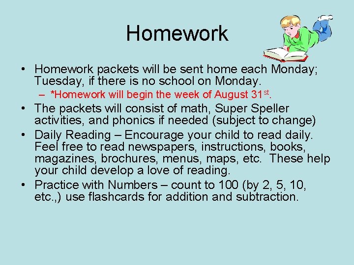 Homework • Homework packets will be sent home each Monday; Tuesday, if there is